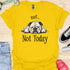 Not today - V9 - Lazy Message T-Shirt